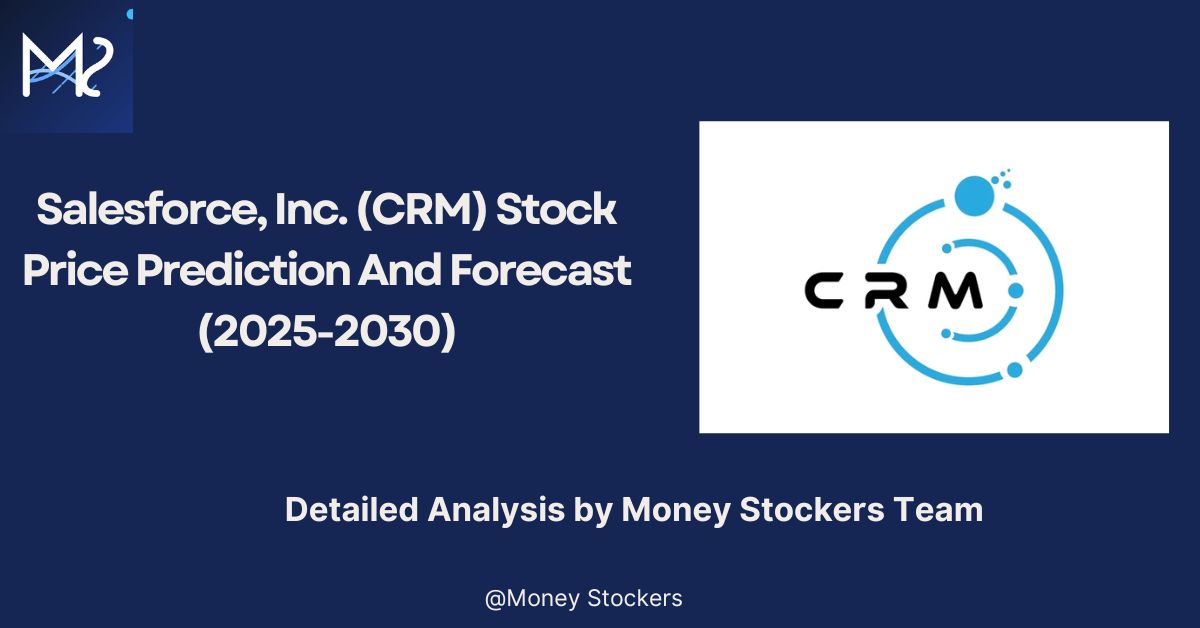 Salesforce, Inc. (CRM) Stock Price Prediction And Forecast (2025-2030)