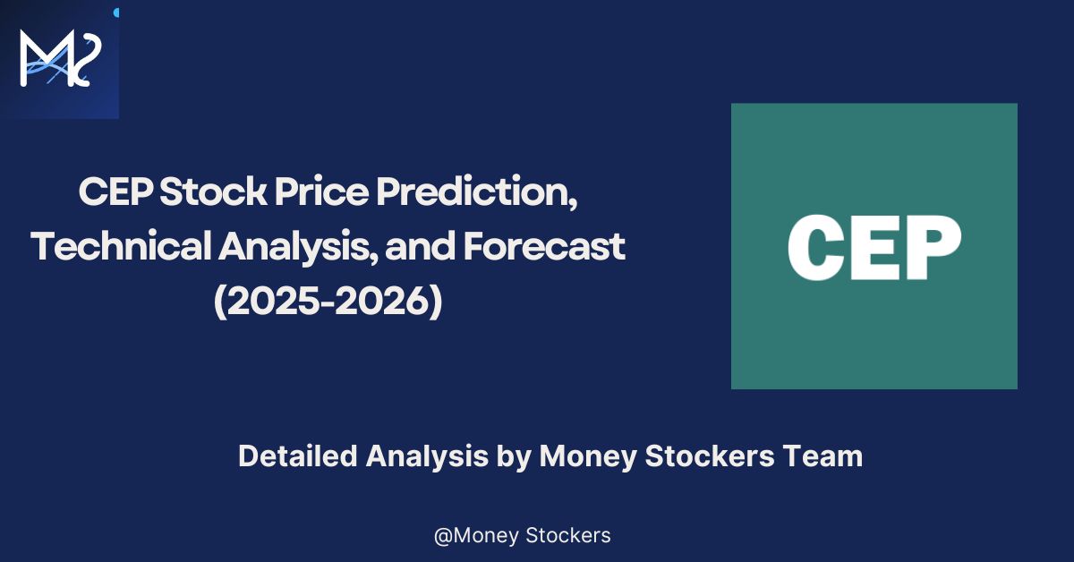 CEP Stock Price Prediction, Technical Analysis, and Forecast (2025-2026)