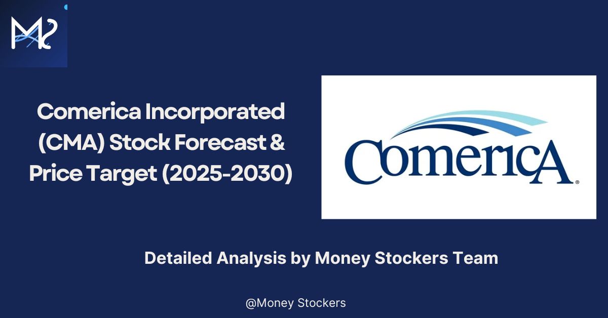 Comerica Incorporated (CMA) Stock Forecast & Price Target (2025-2030)