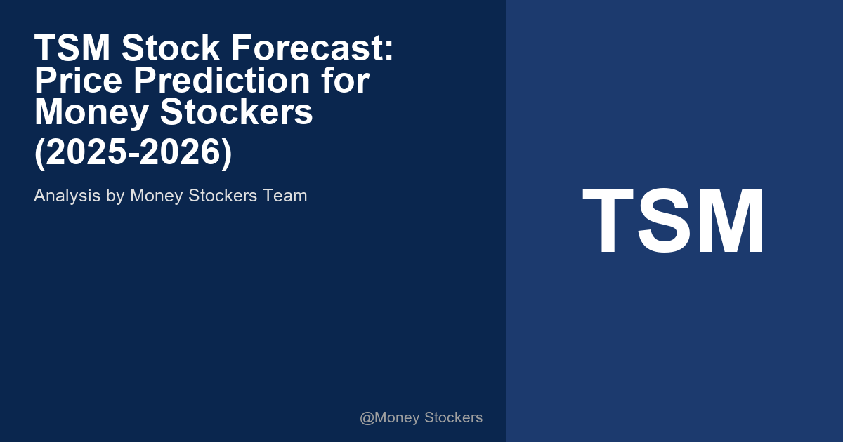 TSM Stock Forecast: Price Prediction for Money Stockers (2025-2026)