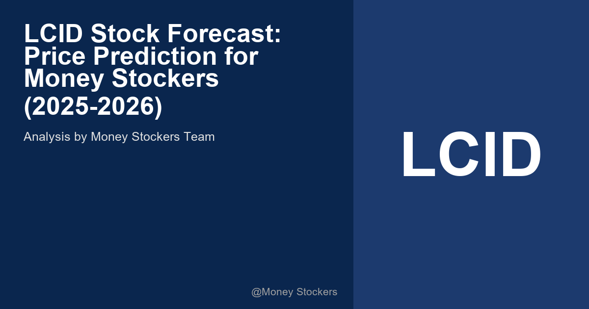LCID Stock Forecast: Price Prediction for Money Stockers (2025-2026)