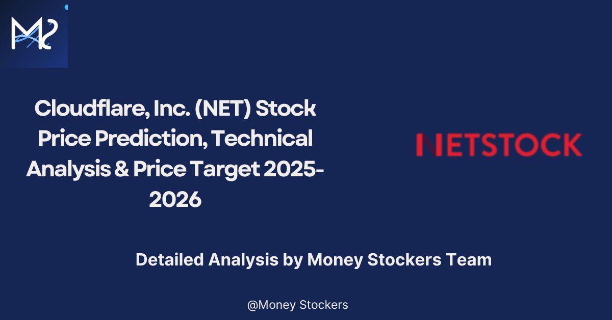 Cloudflare, Inc. (NET) Stock Price Prediction, Technical Analysis & Price Target 2025-2026