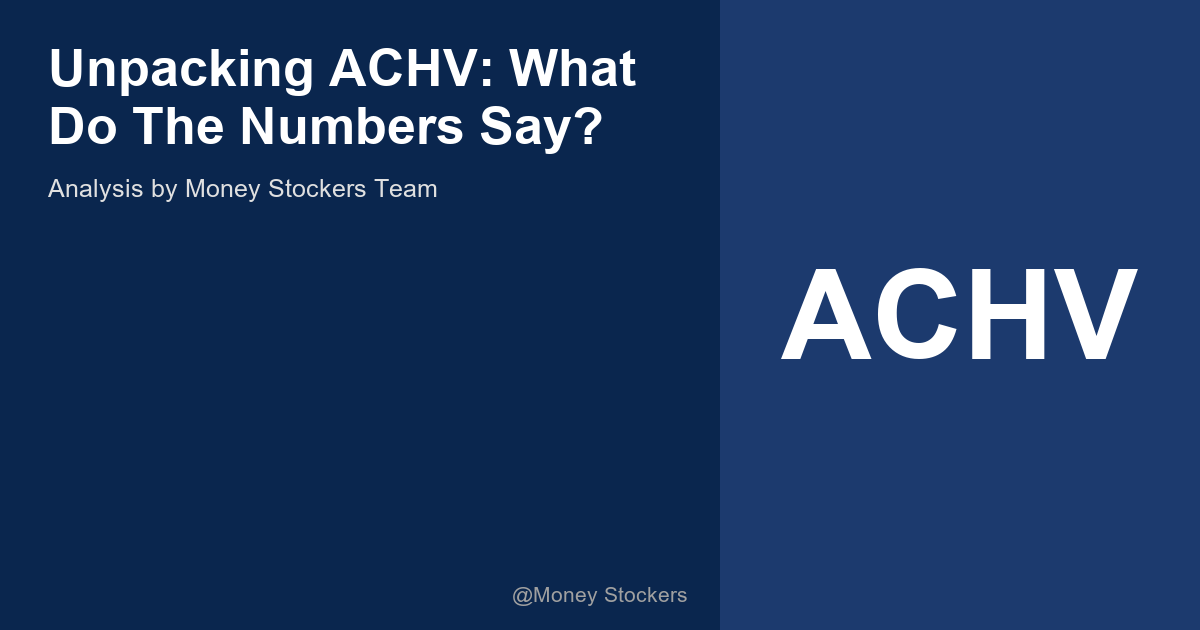 Unpacking ACHV: What Do The Numbers Say?
