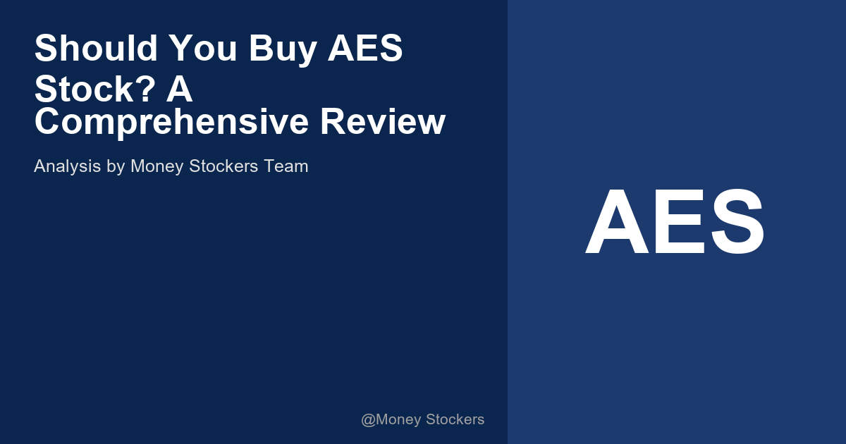 Should You Buy AES Stock? A Comprehensive Review