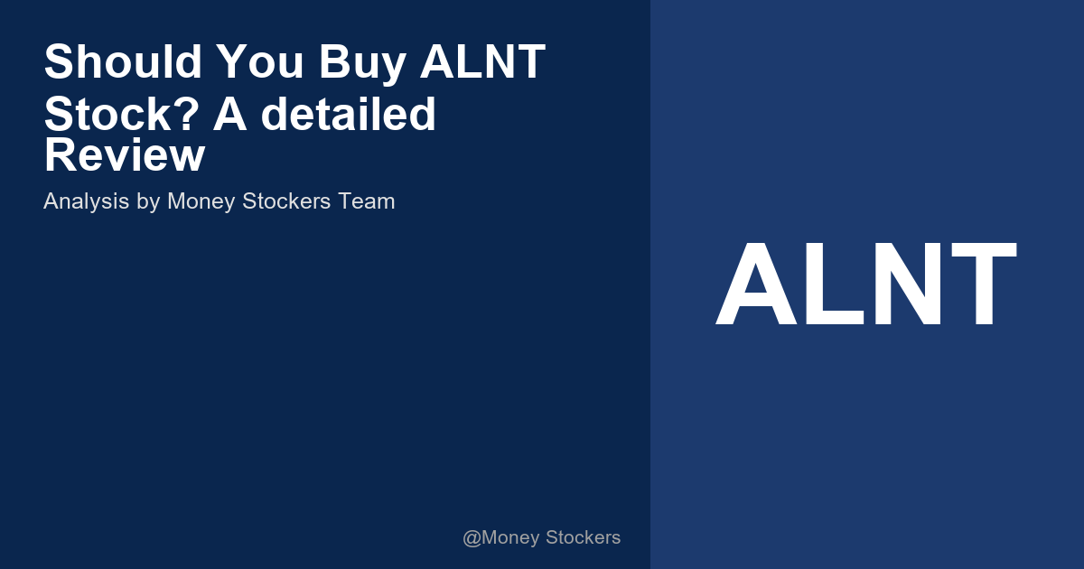 Should You Buy ALNT Stock? A detailed Review