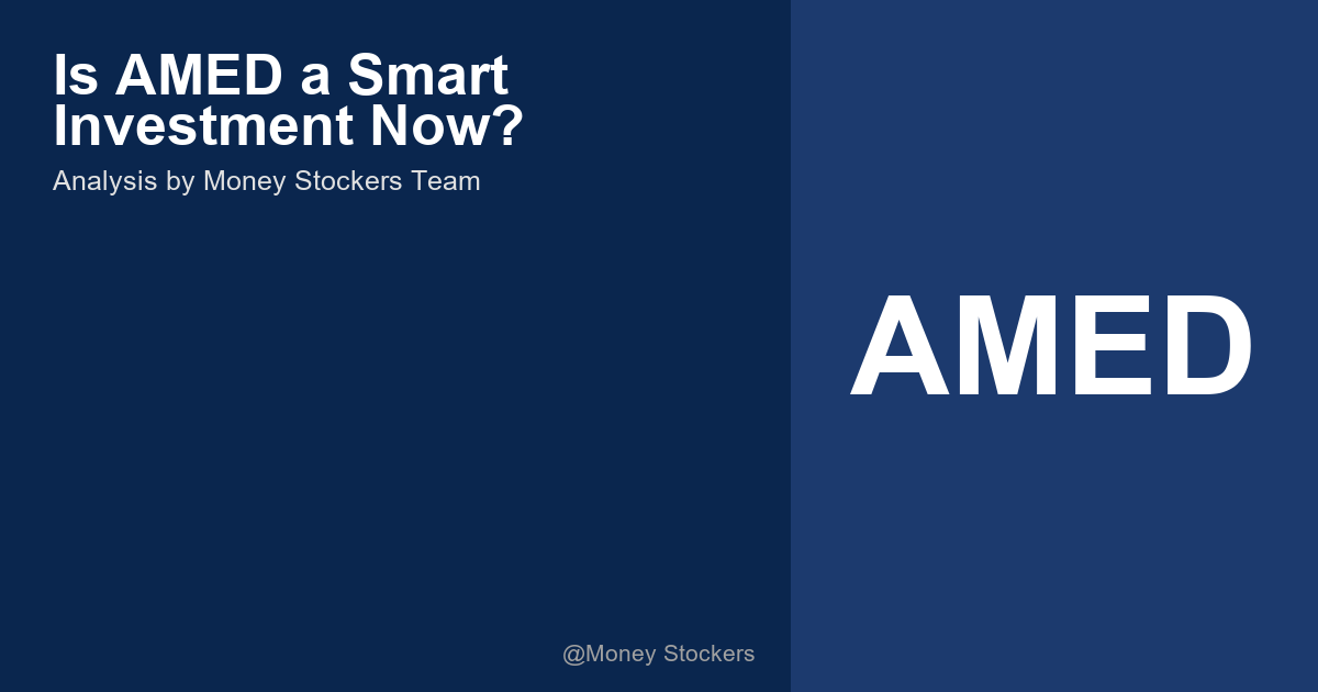Is AMED a Smart Investment Now?